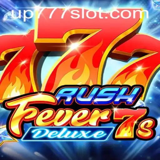RushFever7sDeluxe: The Dynamic World of UP777